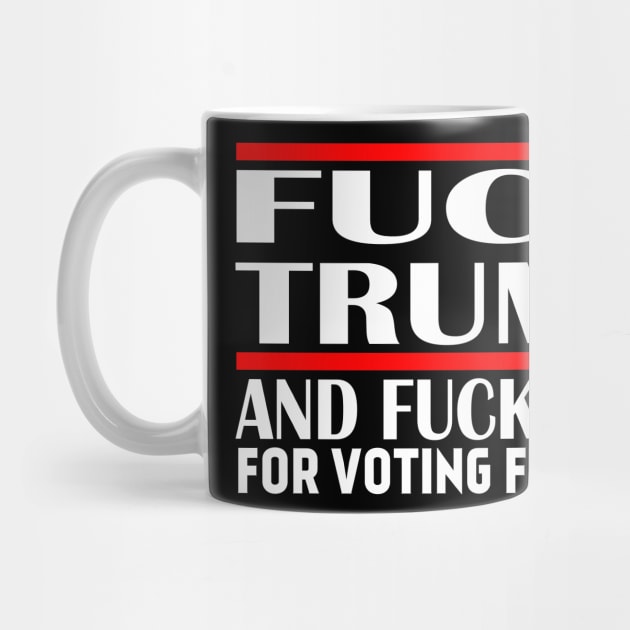 FUCK TRUMP AND FUCK YOU FOR VOTING FOR HIM 2020 by Netcam